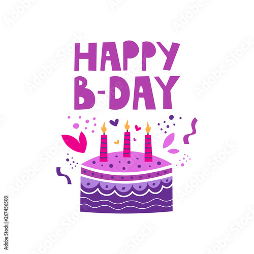 Happy B-day cake vector handdrawn illustration and lettering. Greeting card  banner  poster design element on the white background.