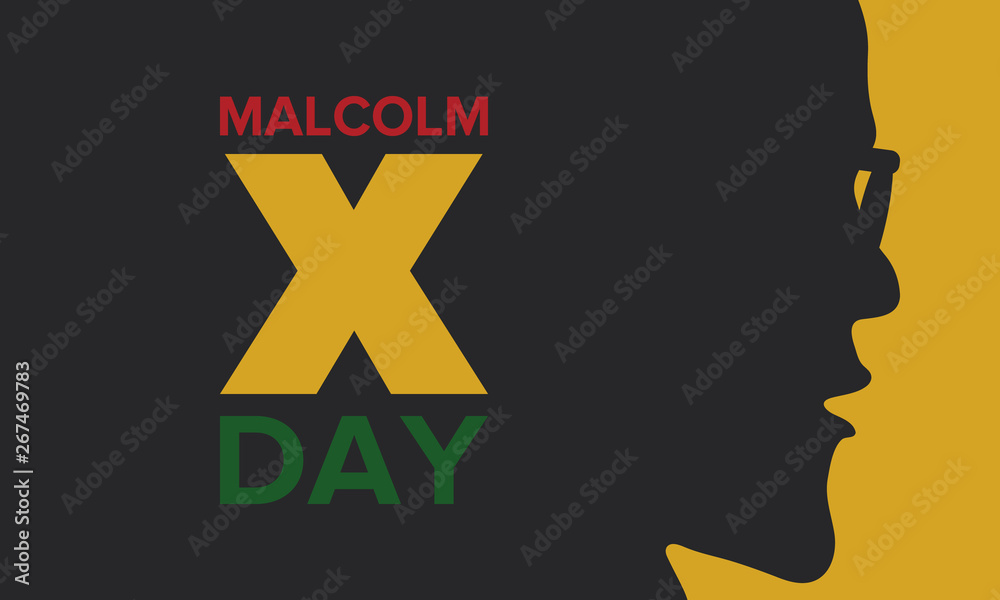 Malcolm X Day in May. Celebrated annual in United States. American holiday in honor of the civil rights leader Malcolm X. Black History Month and African American concept. Poster, card, and banner