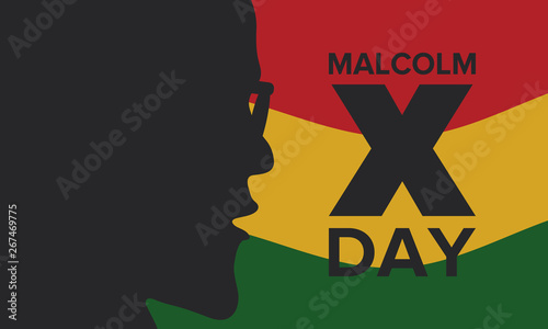 Malcolm X Day in May. Celebrated annual in United States. American holiday in honor of the civil rights leader Malcolm X. Black History Month and African American concept. Poster, card, and banner