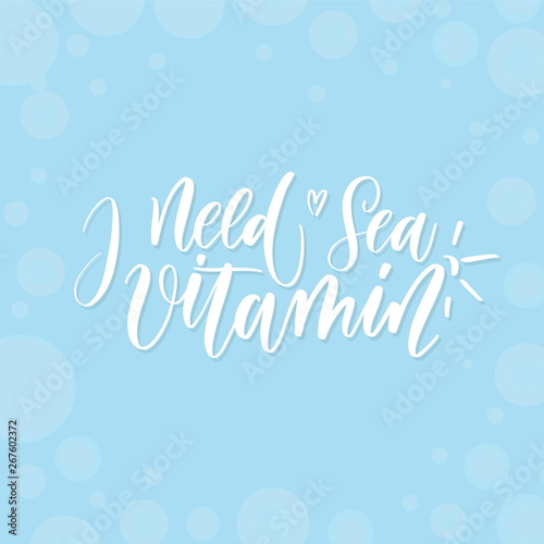 I need vitamin sea - lettering card.