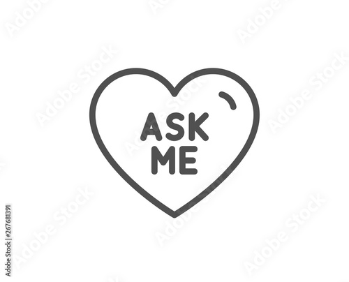 Ask me line icon. Sweet heart sign. Valentine day love symbol. Quality design element. Linear style ask me icon. Editable stroke. Vector