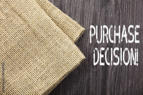 Conceptual hand writing showing Purchase Decision. Concept meaning process that leads a consumer from identifying a need,