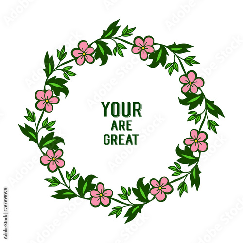 Vector illustration writing your are great with floral frames isolated on white backdrop