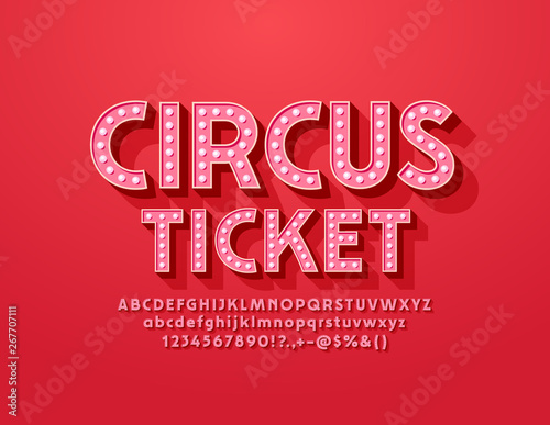 Vector bright Circus Ticket with light bulb red Font. Vintage electric Alphabet Letters, Numbers and Symbols 