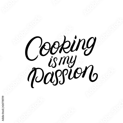 Cooking is my passion hand written lettering quote.