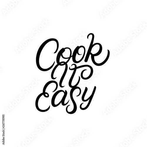 Cook it easy hand written lettering quote.
