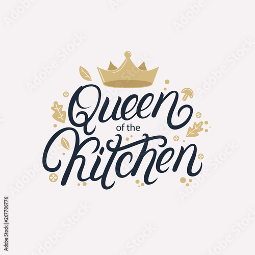 Queen of the kitchen hand written lettering quote, phrase.