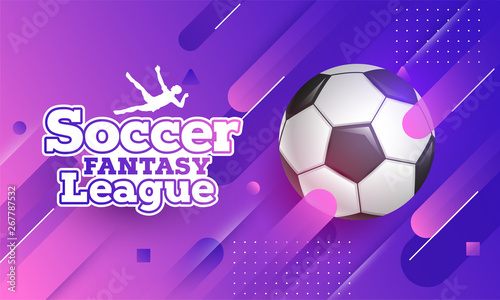 Soccer Fantasy League banner or poster design with soccer ball on purple abstract background.