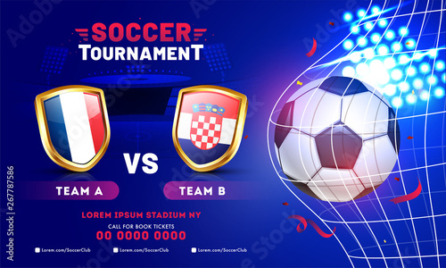 Soccer Tournament banner or poster design with soccer ball and participants teams flag shield of France Vs Croatia.