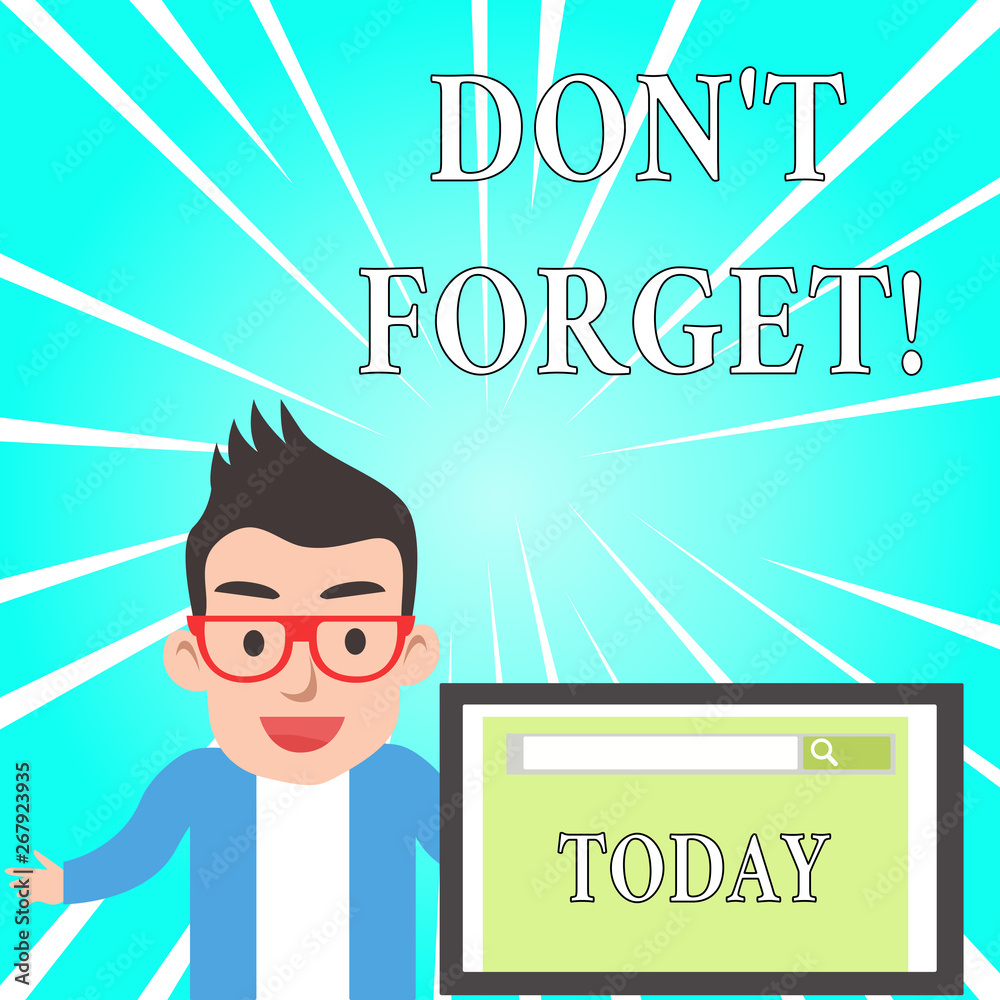 Text sign showing Don T Forget. Business photo text used to remind someone about important fact or detail Text sign showing Don T Forget. Business photo text used to remind someone about important fact or detail