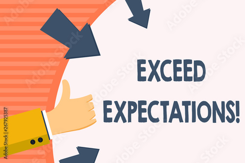 Word writing text Exceed Expectations. Business photo showcasing able to surpass or beyond the acceptable perforanalysisce Hand Gesturing Thumbs Up and Holding on Blank Space Round Shape with Arrows photo