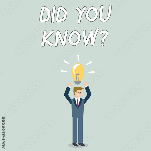 Word writing text Did You Know Question. Business photo showcasing when you are asking someone if they know fact or event Businessman Standing Raising Arms Upward with Lighted Bulb Icon on his Head