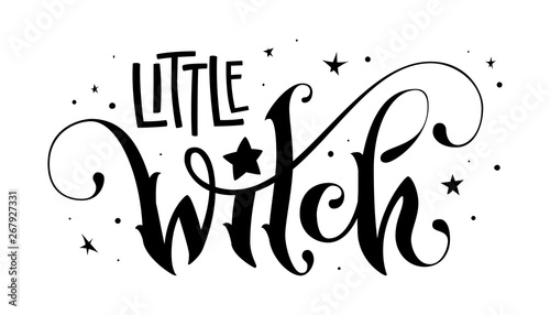 Hand drawn lettering phrase - Little Witch quote