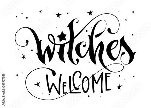 Hand drawn lettering phrase - Witches Welcome quote