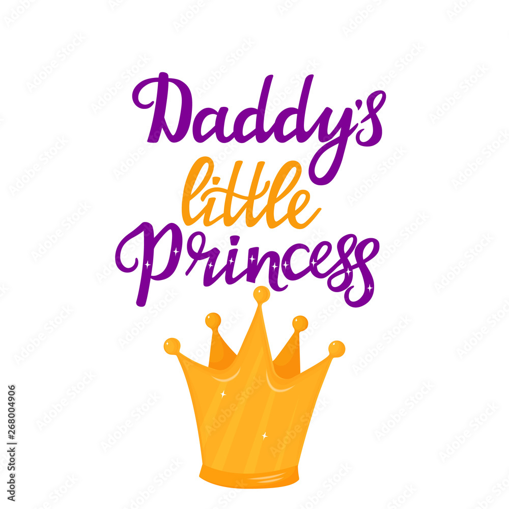 Daddy's little Princess hand drawn lettering with a cartoon golden ...