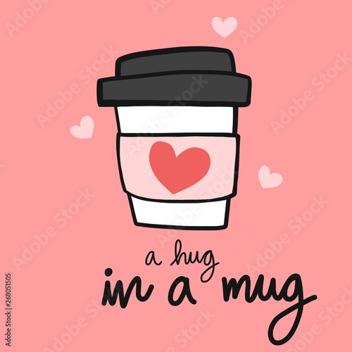 Coffee a hug in a mug cartoon vector illustration doodle style