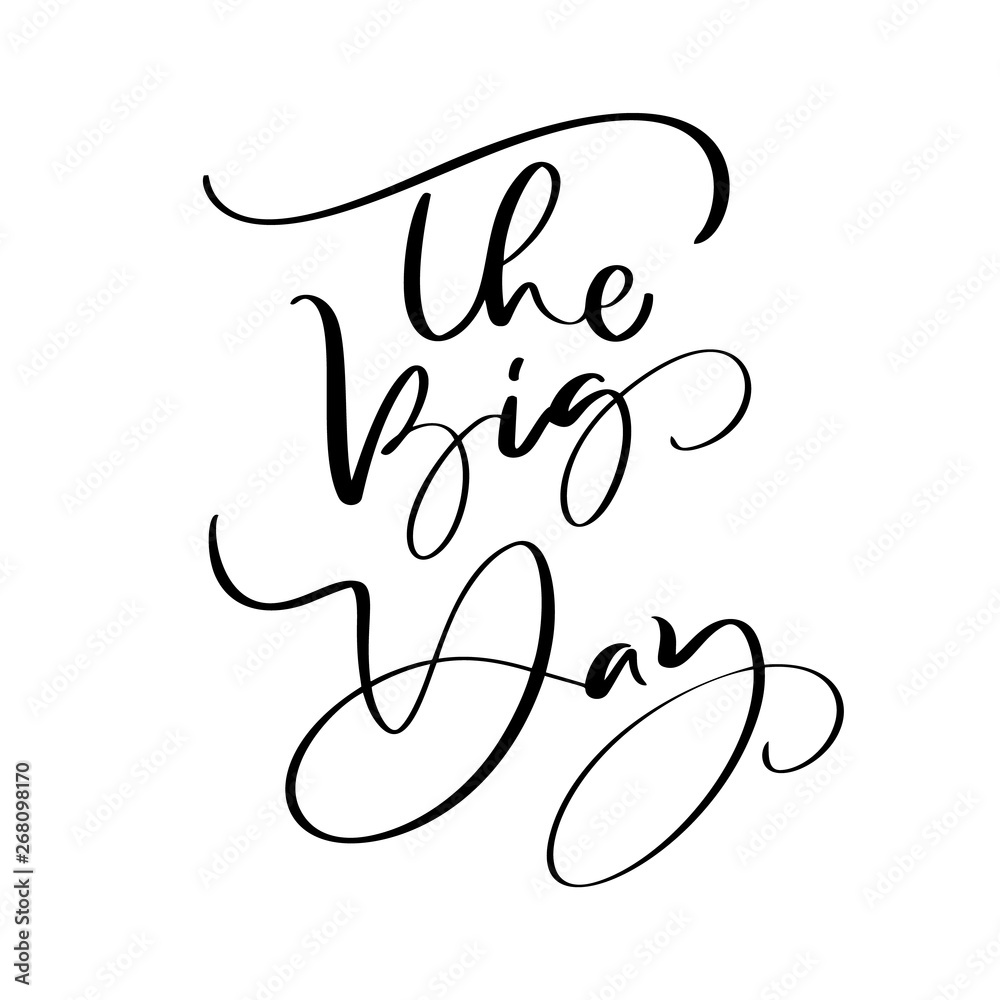 The Big Day vector lettering text Wedding on white background. Handwritten Decorative Design Words in Curly Fonts. Great design for a greeting card or a print, romantic style The Big Day vector lettering text Wedding on white background. Handwritten Decorative Design Words in Curly Fonts. Great design for a greeting card or a print, romantic style