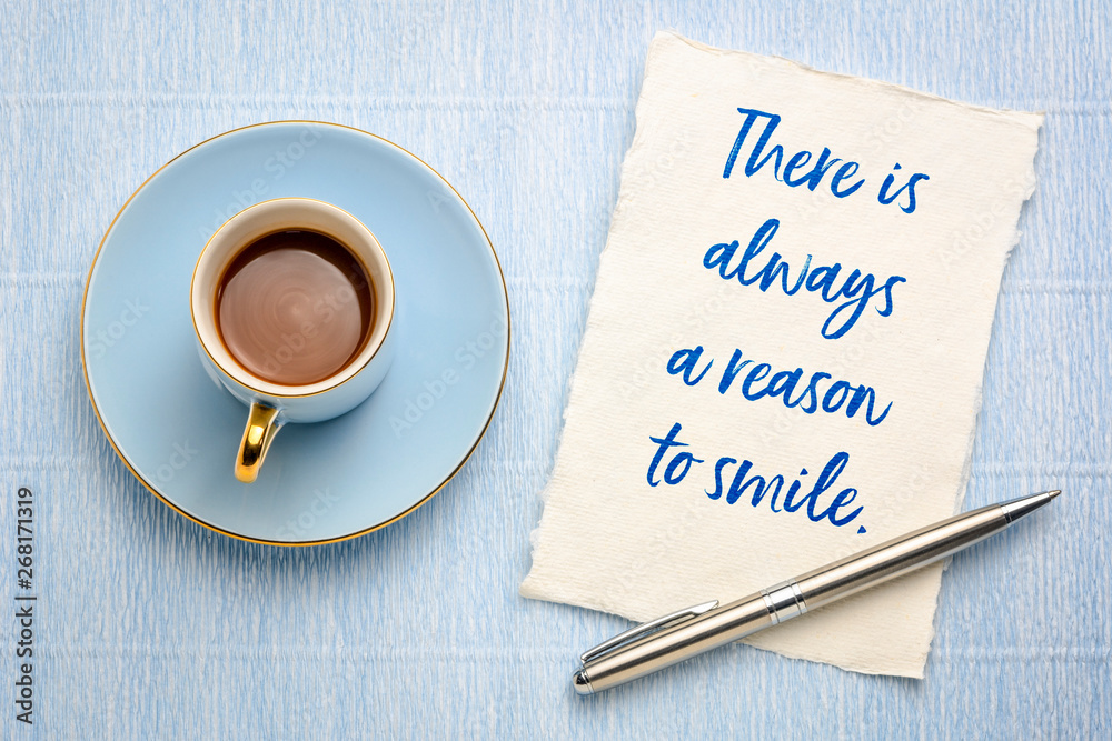 There is always a reason to smile There is always a reason to smile