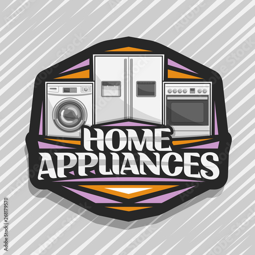 Vector logo for Home Appliances, black sticker with illustration of white washing machine, large fridge with screen, electric cooker, original lettering for words home appliances on grey background.