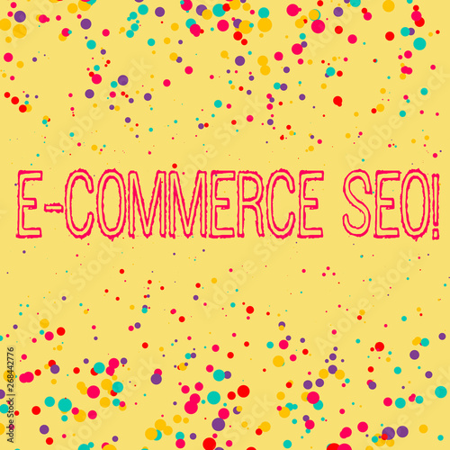 Word writing text E Commerce Seo. Business photo showcasing making your online store more visible in the search engine