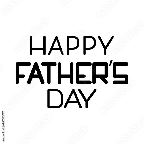 Happy Father's Day phrase isolated on white background. Father’s Day concept lettering sign. Holiday design sigh for greeting card, invitation, poster, banner