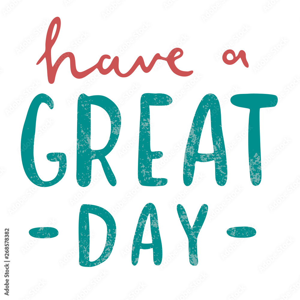 Have a great day inspirational quote, motivation