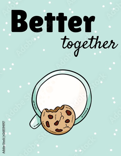 Better together phase with milk and cookie. Breakfast sweet and nutritious meal. Hand drawn cartoon style cute postcard