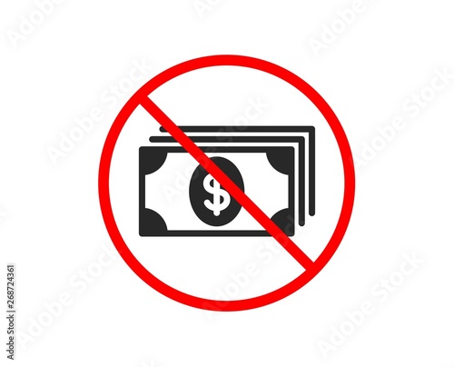 No or Stop. Cash money icon. Banking currency sign. Dollar or USD symbol. Prohibited ban stop symbol. No banking icon. Vector