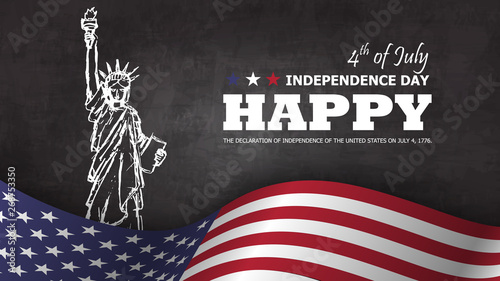 4th of July happy independence day of america background . Statue of liberty drawing design with text and waving american flag at lower on chalkboard texture . Vector .