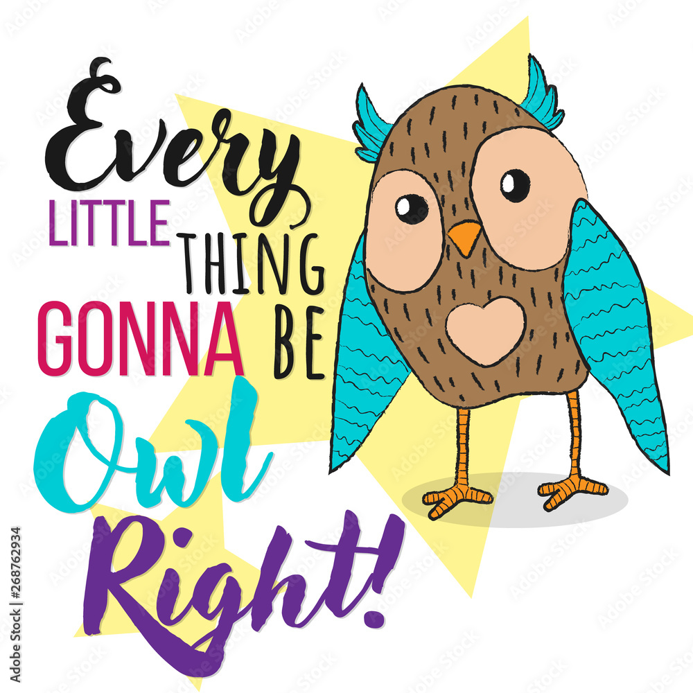 Obraz premium Vector hand draw illustration of cute colourful owl with crayon lines in cartoon style with funny quote Every little thing gonna be owl right on withe background with star shape
