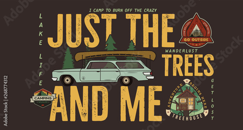 Camping badge design. Outdoor adventure logo with camp travel quote phrase - Just the trees and me. With retro camper car and wanderlust patches. Unusual hipster style. Stock vector illustration