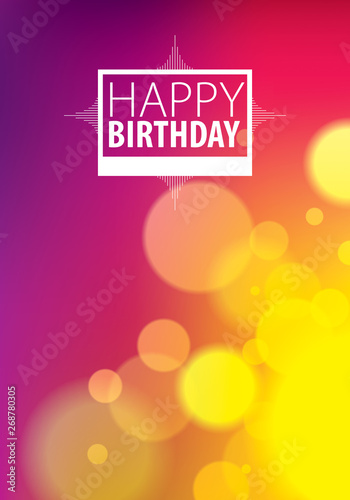 Birthday greeting card vector design. Includes lettering composition placed over colorful blurred lights abstract background. A4 format with CMYK colors acceptable for print.