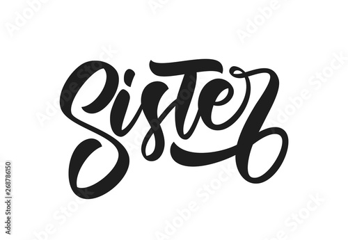Calligraphic brush lettering Sister on white background. Girl t shirt design.
