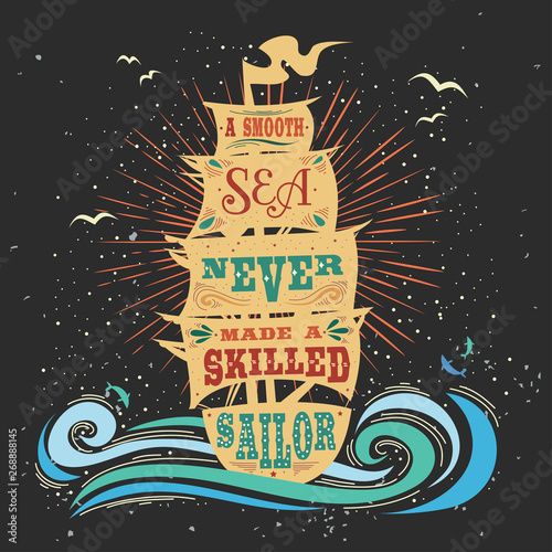 Typography poster. Motivational / Inspirational  print. Quote. A smooth sea never made a skilled sailor. Hand drawn vintage lettering.  T-shirts and bags design. Hipster style. 