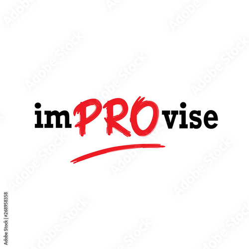 Improvise - simple inspire motivational quote. Hand drawn beautiful lettering. Print for inspirational poster, t-shirt, bag, cups, card, flyer, sticker, badge. Cute and funny vector sign writing