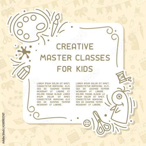 Concept of kids creative master classes info poster with sample text.  Suitable for advertisement or information banner decor