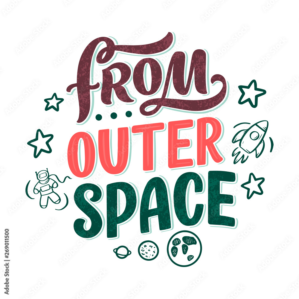 Sketch lettering quote about space for textile design and print . Modern trendy kids concept. Doodle illustration. Hand drawn card. Typography poster.