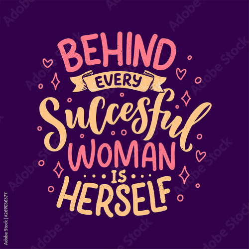 Beautiful illustration with lettering about woman. Handwritten inspirational motivational quote. Template design element. Print for feminism concept. Vector
