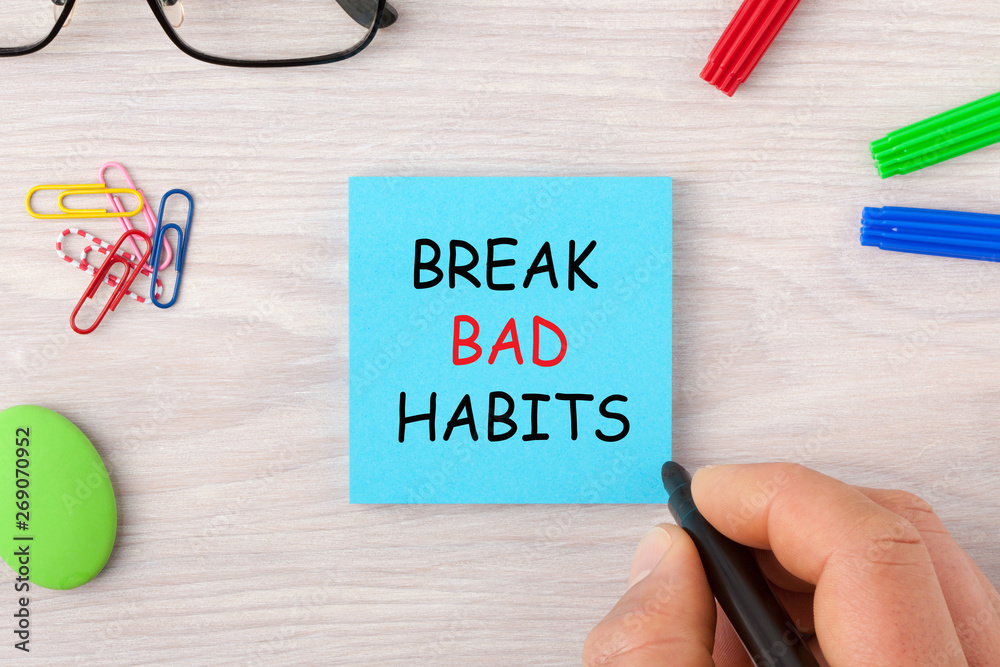 Break Bad Habits