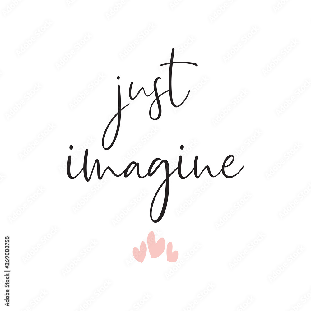 Just imagine. Motivational saying. Inspirational quote vector design. Inspirational quote, vector calligraphy. White background. Vector illustration. Just imagine. Motivational saying. Inspirational quote vector design. Inspirational quote, vector calligraphy. White background. Vector illustration.
