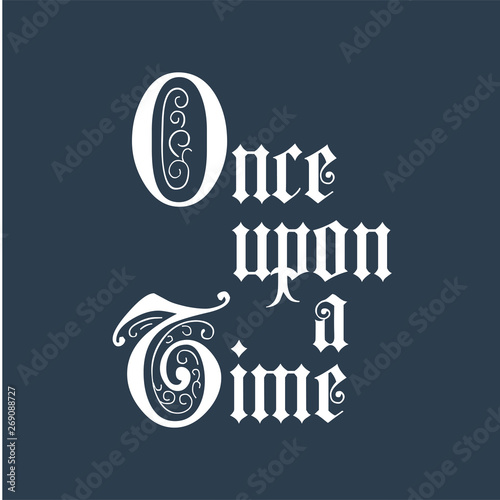Once upon a time lettering phrase. Calligraphy postcard poster photo graphic design element. calligraphy inscription typography print poster. Motivational quote. Vector illustration.