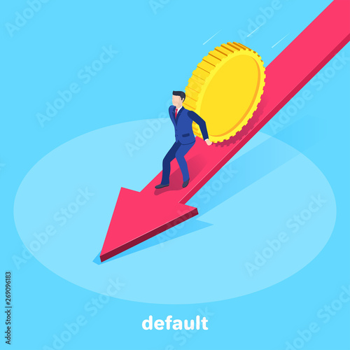 isometric vector image on a blue background  a man in a business suit is trying to keep a falling gold coin along the big red arrow  a business concept on the subject of default