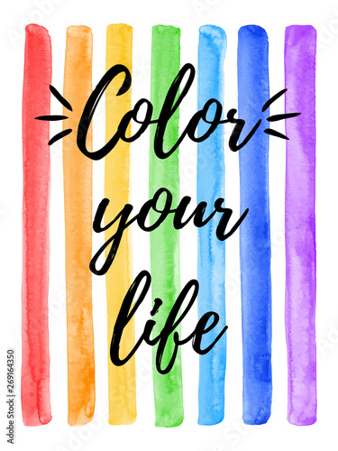 Rainbow colors watercolor separate vector stripes with inspiration, motivation quote. Color your life lettering. Striped background. Hand drawn watercolour streaks, long brush strokes, bars, ribbons