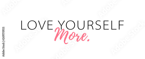 Love yourself more. Love your body concept. Typography Vector illustration.