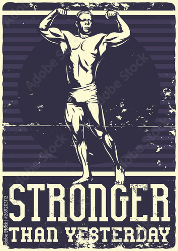 Bodybuilding vintage poster with illustration of bodybuilder in heroic pose. Motivational illustration.