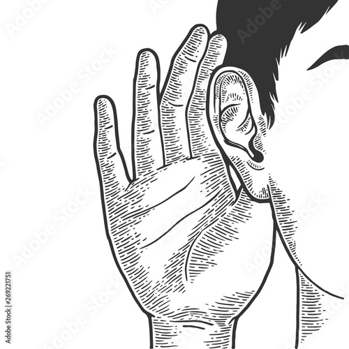 Hand near ear to hear better sketch line art engraving vector illustration. Scratch board style imitation. Black and white hand drawn image.