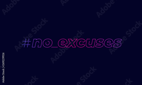 Konstfotografi no excuses, inspirational vector print