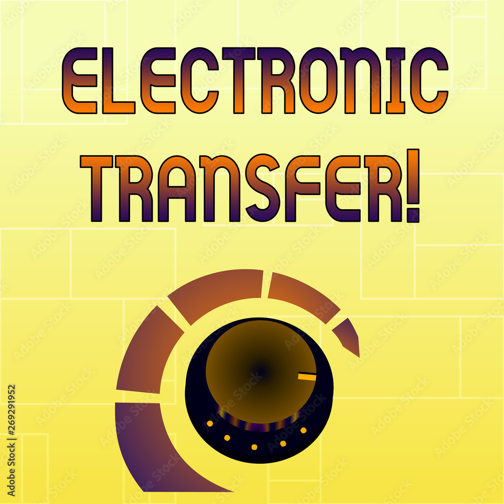 Fototapeta premium Handwriting text Electronic Transfer. Conceptual photo transaction that takes place over a computerized network Volume Control Metal Knob with Marker Line and Colorful Loudness Indicator