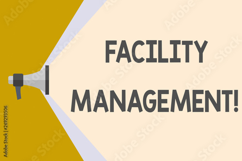 Writing note showing Facility Management. Business concept for maintenance of an organization s is buildings and equipment Megaphone Extending the Volume Range through Space Wide Beam photo