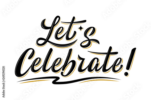 Let's celebrate sign. Handwritten modern brush lettering with golden strokes. For holiday design, postcard, party invitation, banner, poster.  Modern calligraphy. Isolated vector illustration